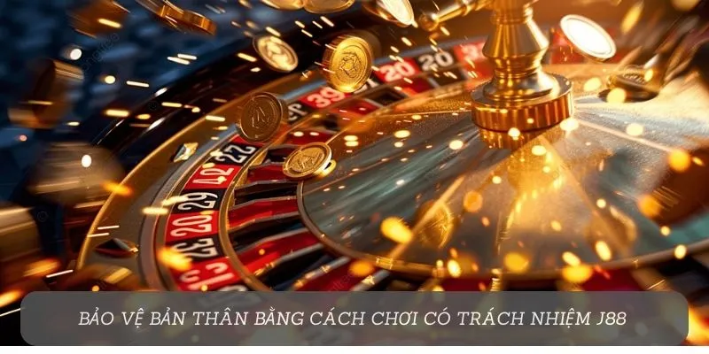 Bảo vệ bản thân bằng cách chơi có trách nhiệm J88