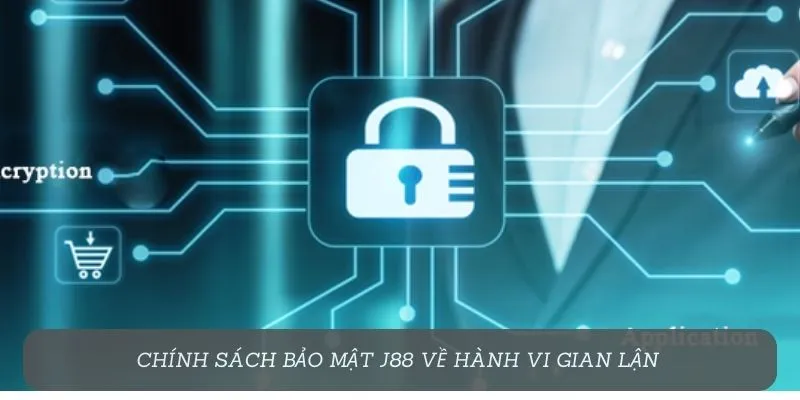 Chính sách bảo mật j88 với hành vi gian lận