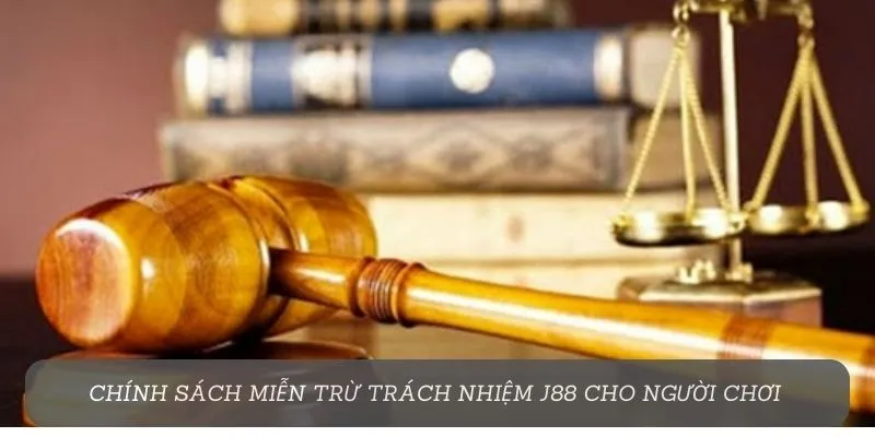Chính sách miễn trừ trách nhiệm J88 cho người chơi